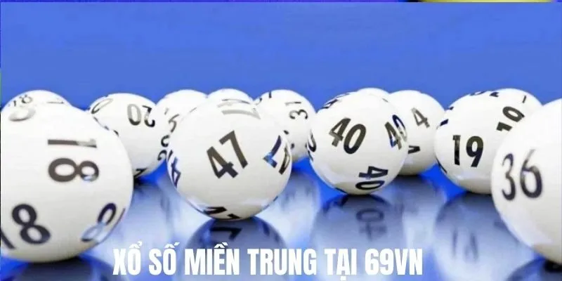 Xổ số miền Trung tại 69VN sở hữu tỷ lệ trả thưởng cạnh tranh